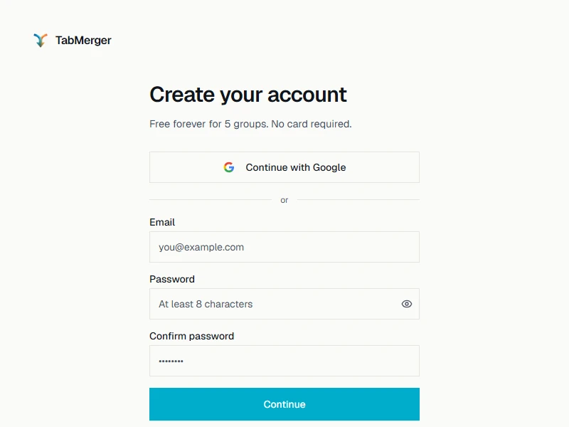 The "Create your account" page: Continue with Google, then Email, Password (at least 8 characters) and Confirm password fields, and a Continue button